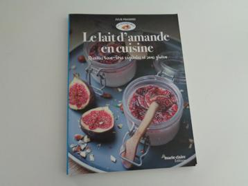 Livre Le lait d'amande en cuisine - Recettes bien-être. beschikbaar voor biedingen