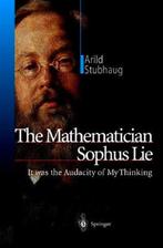 The Mathematician Sophus Lie -  Arild Stubhaug, Verzenden,  Arild Stubhaug