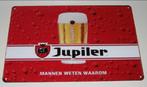 JUPILER BIER : Metalen Bord JUPILER - Mannen Weten Waarom, Verzenden, Nieuw, Reclamebord, Plaat of Schild, Jupiler