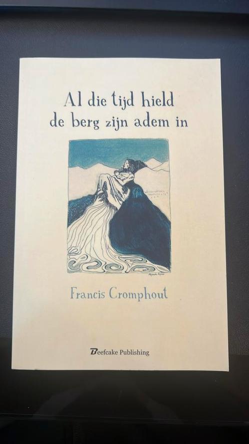 Al die tijd hield de berg zijn adem in - francis Cromphout, Livres, Littérature, Comme neuf, Amérique, Enlèvement ou Envoi