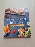 Lekkere en snelle recepten voor de Airfryer, Boeken, Kookboeken, Gezond koken, Ophalen of Verzenden, Zo goed als nieuw
