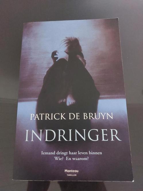 Patrick De Bruyn - Indringer, Livres, Thrillers, Utilisé, Enlèvement ou Envoi