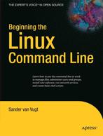 Beginning the Linux Command Line, Boeken, Besturingssystemen, Ophalen of Verzenden, Zo goed als nieuw, Sander van Vugt