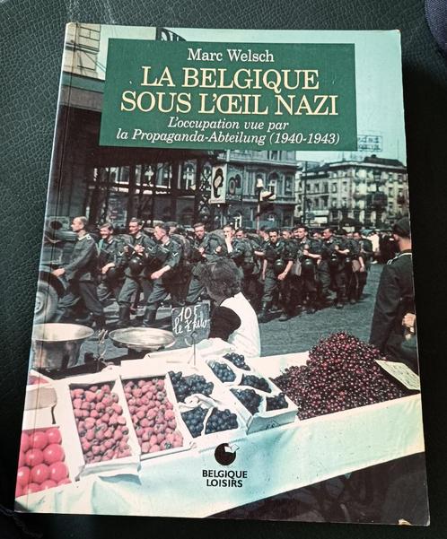 La Belgique sous l'oeil nazi : Propaganda Abteilung 1940 43, Boeken, Geschiedenis | Nationaal, Gelezen, 20e eeuw of later, Ophalen of Verzenden