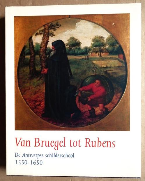 Van Bruegel tot Rubens [Antwerpse Schilderschool] 1550-1650, Antiek en Kunst, Kunst | Schilderijen | Klassiek, Ophalen of Verzenden