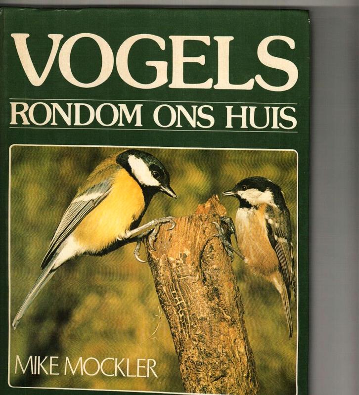 Vogels rondom ons huis mike Mockler, Boeken, Dieren en Huisdieren, Zo goed als nieuw, Vogels, Ophalen of Verzenden
