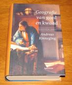 Andreas Kinneging - Geografie van goed een kwaad (hardcover), Boeken, Filosofie, Ophalen of Verzenden, Zo goed als nieuw
