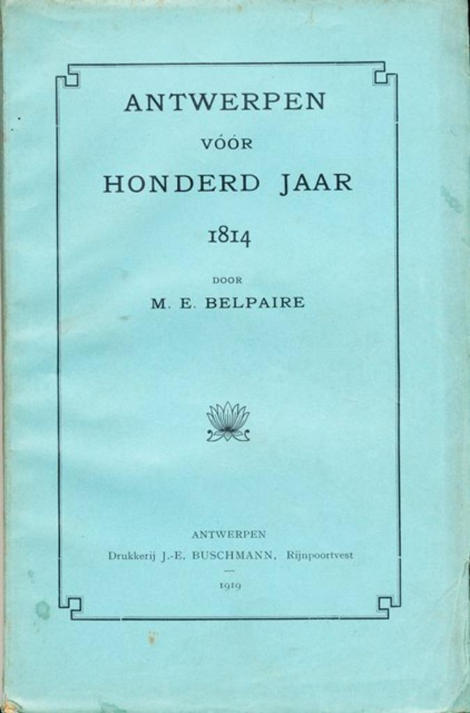 (g121) Antwerpen vóór honderd jaar 1814, 1919, Boeken, Geschiedenis | Stad en Regio, Gelezen, Verzenden