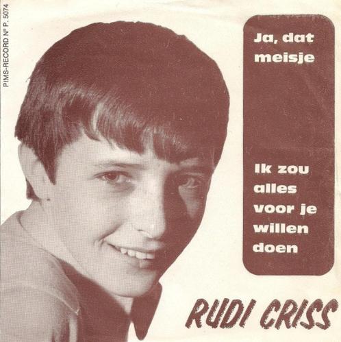 GEZOCHT: Rudi Criss – Ja, Dat Meisje, Cd's en Dvd's, Vinyl Singles, Single, Ophalen of Verzenden