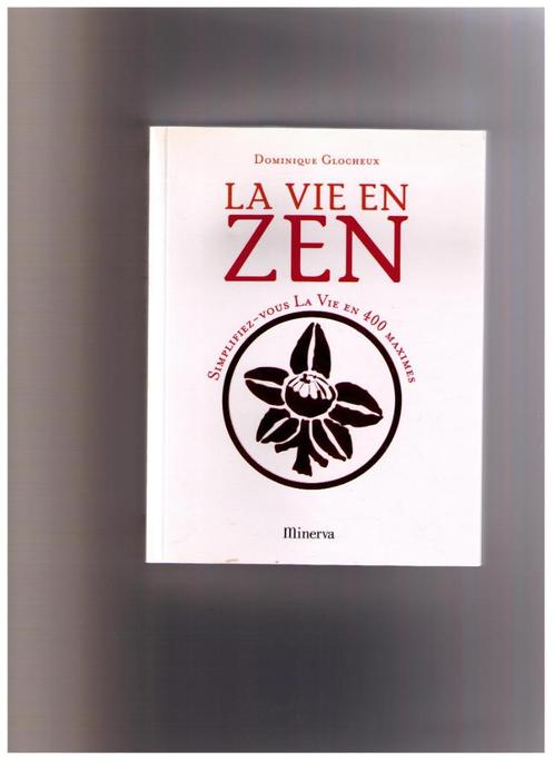 La vie en zen, Dominique Glocheux - Minerva 2008, Livres, Psychologie, Neuf, Psychologie sociale, Envoi