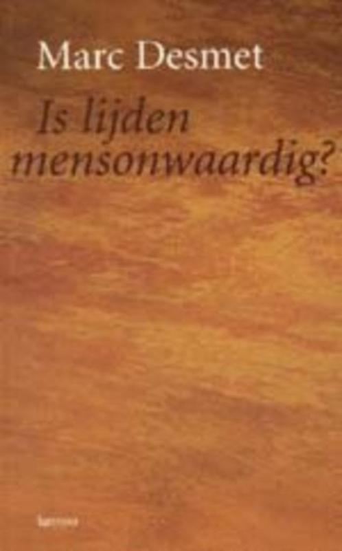 Marc Desmet - Is lijden mensonwaardig? (2007), Boeken, Esoterie en Spiritualiteit, Nieuw, Achtergrond en Informatie, Ziel of Sterfelijkheid
