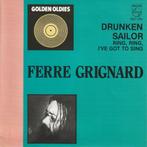Ferré Grignard - Drunken sailor, Rock en Metal, Ophalen of Verzenden, 7 inch, Zo goed als nieuw
