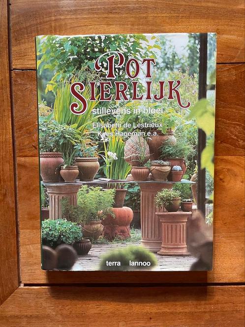 Pot Sierlijk - Stillevens in bloei - Elisabeth de Lestrieux, Boeken, Wonen en Tuinieren, Zo goed als nieuw, Tuinontwerpen, Ophalen of Verzenden