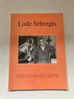 " Lode Sebregts "(1906 - 2002 )Retrospectieve Catalogus 1986, Ophalen of Verzenden