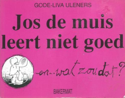 Gode-Liva Uleners - Jos de muis leert niet goed..., Boeken, Kinderboeken | Jeugd | onder 10 jaar, Zo goed als nieuw, Ophalen of Verzenden