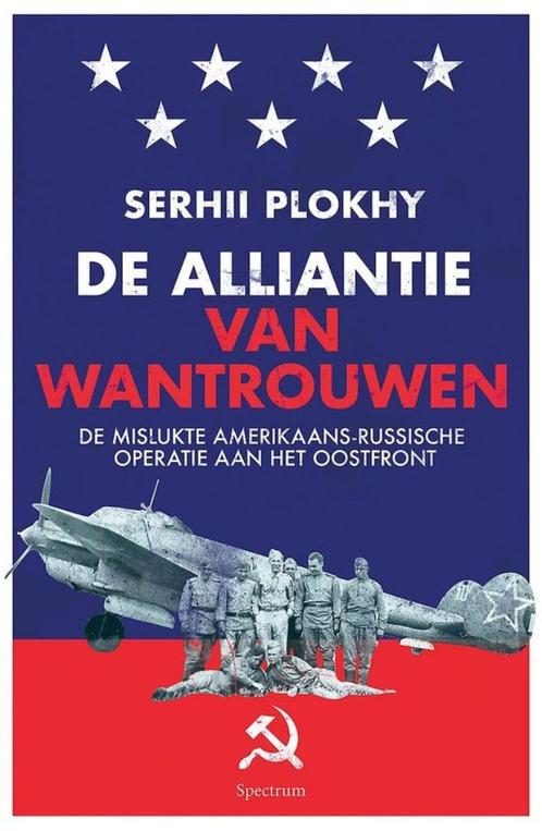 De alliantie van wantrouwen - Serhii Plokhy, Livres, Histoire mondiale, Neuf, Enlèvement ou Envoi