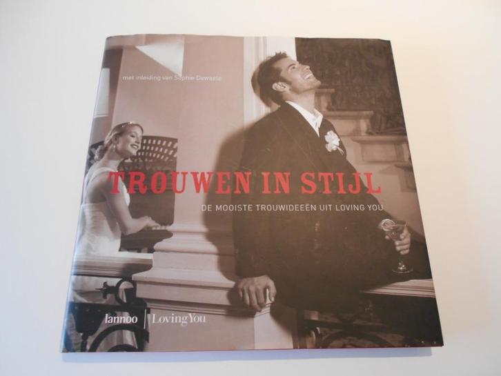 Trouwen in stijl - De mooiste trouwideeën uit Loving You, Boeken, Overige Boeken, Zo goed als nieuw, Ophalen of Verzenden