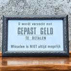 Mooi fraai tekstbord, kader, lijstje met glas GEPAST GELD💸, Verzamelen, Ophalen of Verzenden, Gebruikt, Reclamebord
