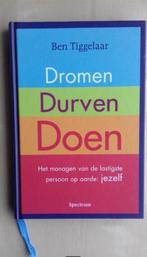 Dromen Durven Doen - Ben Tiggelaar, Boeken, Ophalen of Verzenden, Ben Tiggelaar, Zo goed als nieuw