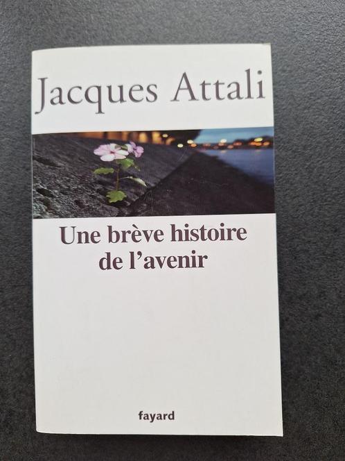 Jacques Attali - Une brève histoire de l'avenir, Livres, Politique & Société, Comme neuf, Société, Enlèvement ou Envoi