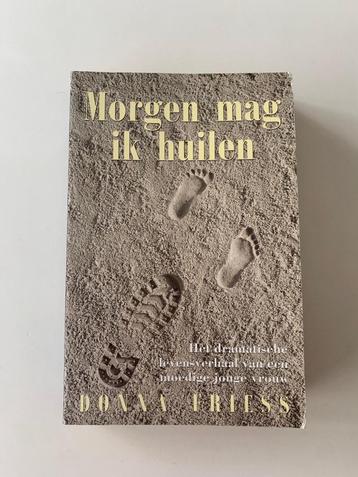 Morgen mag ik huilen, Het dramatische levensverhaal van een  beschikbaar voor biedingen