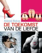 De toekomst van de liefde - boek van Adjiedj Bakas, Ophalen of Verzenden, Nieuw, Cultuurfilosofie, Adjiedj Bakas