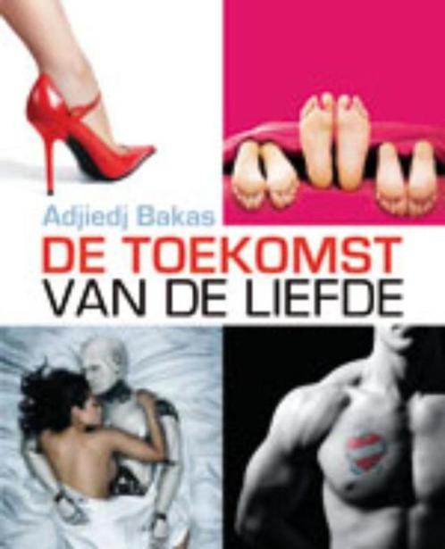 De toekomst van de liefde - boek van Adjiedj Bakas, Boeken, Filosofie, Nieuw, Cultuurfilosofie, Ophalen of Verzenden