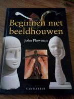 Beginnen met beeldhouwen - John Plowman, Comme neuf, Enlèvement ou Envoi