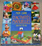 Mon Livre D'Activites Manuelles pour les 7-10 ans., Boeken, Hobby en Vrije tijd, Gelezen, Ophalen of Verzenden, Tekenen en Schilderen