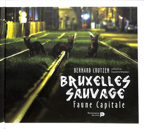 "Bruxelles sauvage : Faune capitale" van Bernard Crutzen ., Boeken, Overige Boeken, Zo goed als nieuw, Ophalen