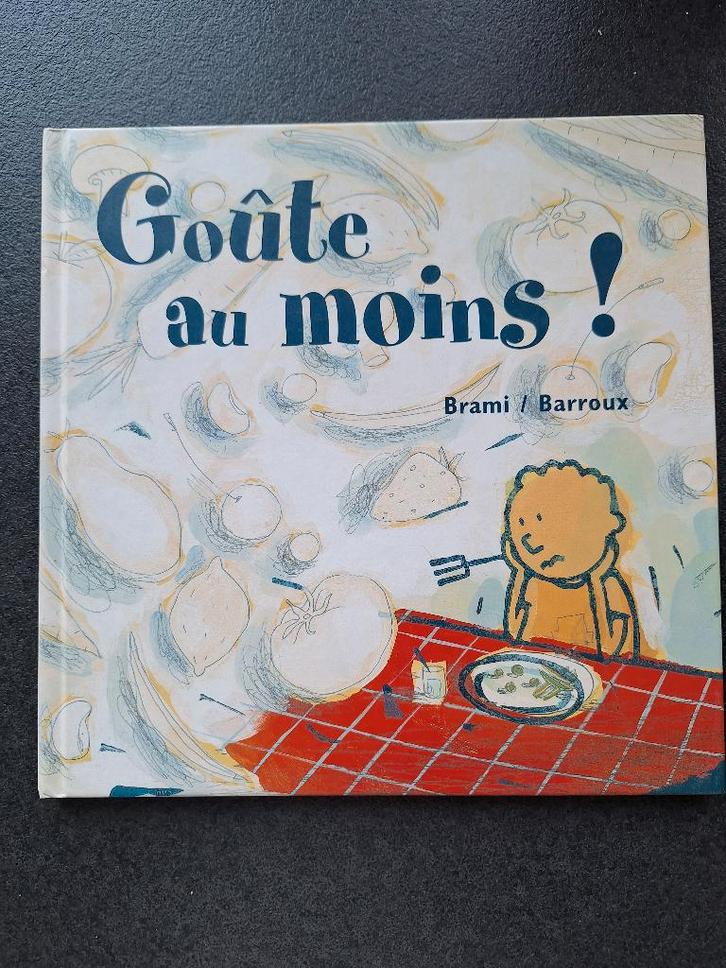Goûte au moins! - Brami/Barroux, Livres, Livres pour enfants | 0 an et plus, Utilisé, 2 à 3 ans, Enlèvement ou Envoi