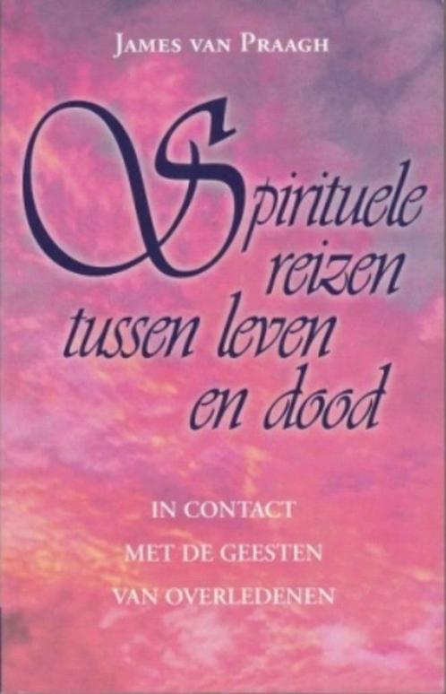 Spirituele reizen tussen leven en dood, James van Praagh, Livres, Ésotérisme & Spiritualité, Comme neuf, Enlèvement ou Envoi