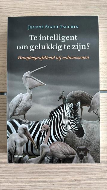 Jeanne Siaud-Facchin - Te intelligent om gelukkig te zijn? beschikbaar voor biedingen