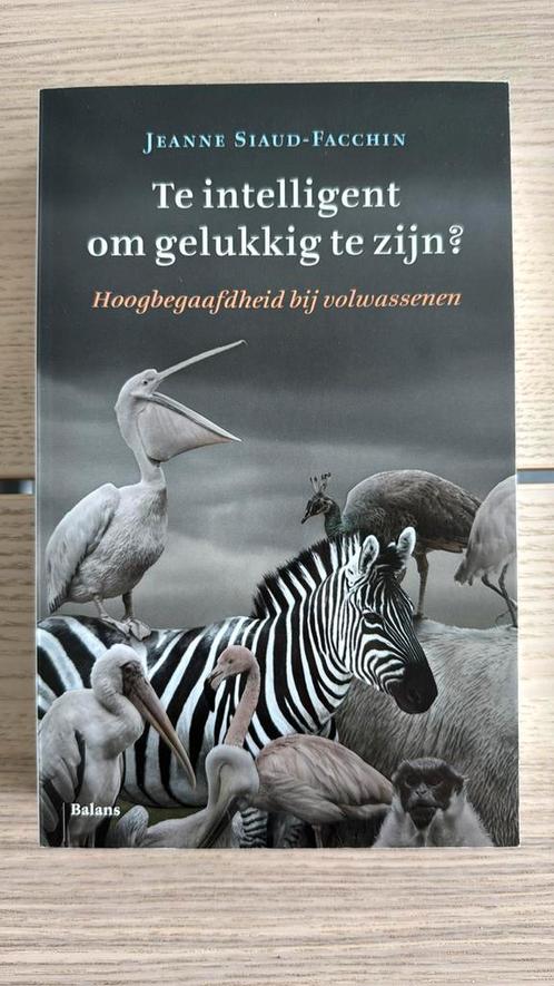 Jeanne Siaud-Facchin - Te intelligent om gelukkig te zijn?, Boeken, Politiek en Maatschappij, Zo goed als nieuw, Ophalen of Verzenden