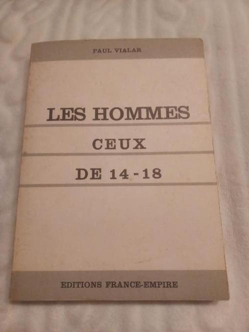 1964 Les hommes ceux de 14-18 Vialar Paul, Antiquités & Art, Antiquités | Livres & Manuscrits, Enlèvement ou Envoi