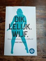 Dik. Lelijk. Wijf. , Anke Wauters, Boeken, Psychologie, Sociale psychologie, Ophalen of Verzenden, Zo goed als nieuw, Anke Wauters
