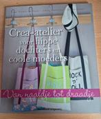 Crea-atelier voor hippe dochters en coole moeders, Ophalen of Verzenden, Zo goed als nieuw, Laure Bazantay; Claire Cazali