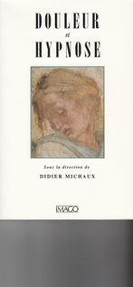 Douleur et hypnose Sous la direction de Didier Michaux, Boeken, Psychologie, Persoonlijkheidsleer, Ophalen of Verzenden, Zo goed als nieuw