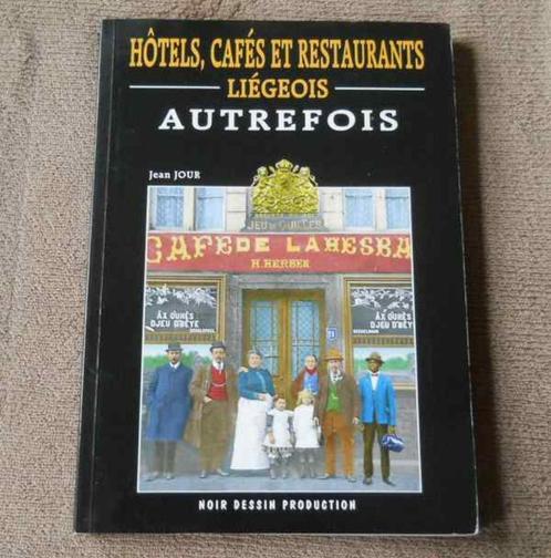 Hôtels , cafés et restaurants liégeois autrefois - Liège, Livres, Histoire nationale, Utilisé, Enlèvement ou Envoi