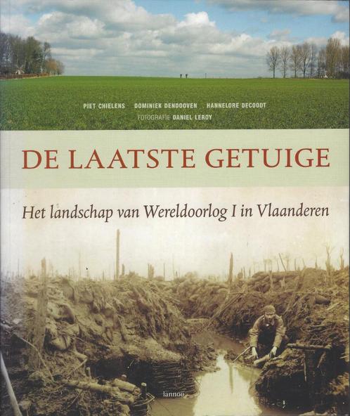 De Laatste Getuige - Het Landschap van Wereldoorlog I in Vla, Boeken, Oorlog en Militair, Zo goed als nieuw, Algemeen, Voor 1940