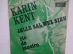 Karin Kent - Jelle Sal Wel Sien/Rio De Janeiro (1967), Ophalen of Verzenden, Single