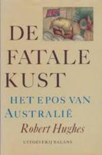 De fatale kust|Robert Hughes 9050180426, Boeken, Ophalen of Verzenden, Zo goed als nieuw, Australië, 17e en 18e eeuw