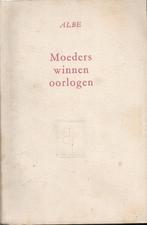MOEDERS WINNEN OORLOGEN - ALBE ( oorlogsroman ), ALBE, Ophalen of Verzenden, Algemeen, Tweede Wereldoorlog