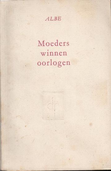 MOEDERS WINNEN OORLOGEN - ALBE ( oorlogsroman ) beschikbaar voor biedingen