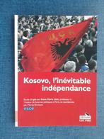 Kosovo, l'inévitable indépendance, Livres, Histoire & Politique, Comme neuf, Enlèvement ou Envoi, Anne-Marie Lizin