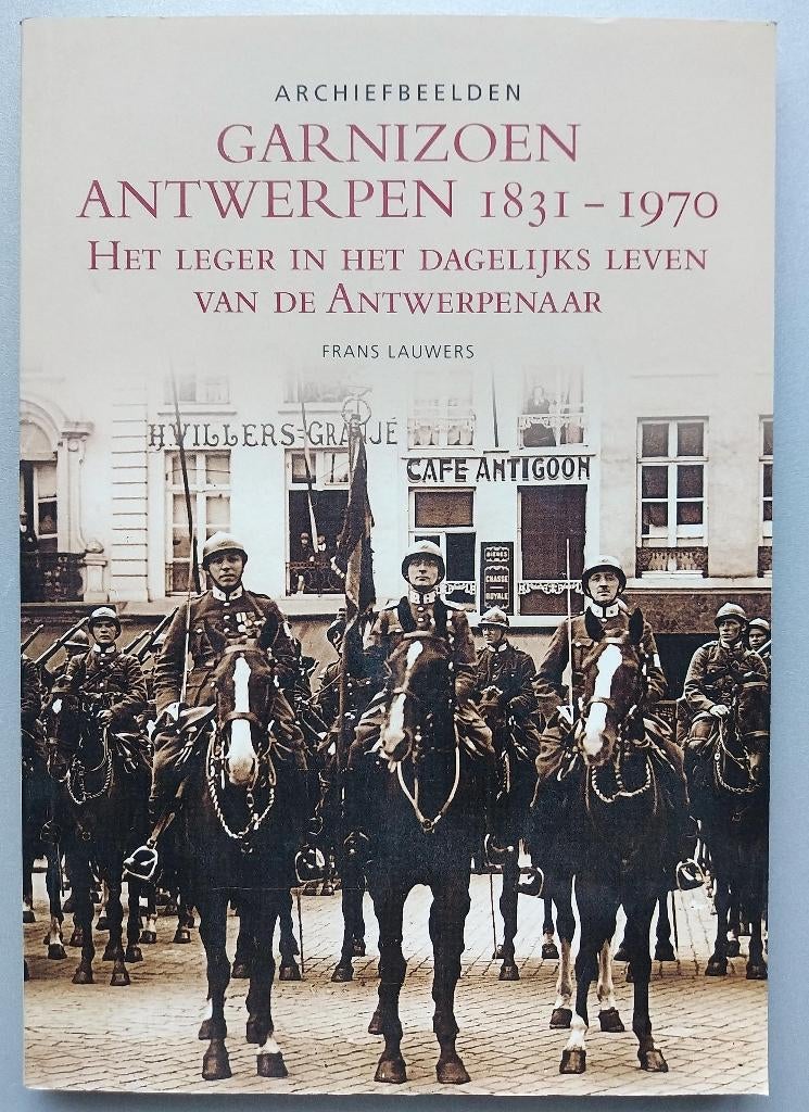 Garnizoen Antwerpen 1831-1970, Boeken, Ophalen of Verzenden, Nieuw