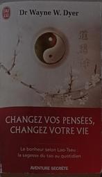 Changez vos pensées, changez votre vie : Dr Wayne W. Dyer, Boeken, Esoterie en Spiritualiteit, Gelezen, Ophalen of Verzenden, Dr Wayne W. Dyer