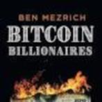 Bitcoinbillionaires Ben Mezrich367 blz, Boeken, Ophalen of Verzenden, Zo goed als nieuw