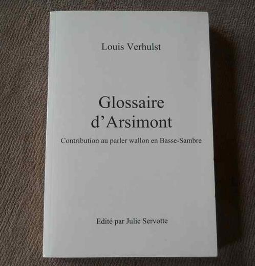 Glossaire d' Arsimont - parler wallon en Basse - Sambre, Livres, Livres régionalistes & Romans régionalistes, Enlèvement ou Envoi