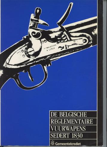 boek : DE BELGISCHE REGLEMENTAIRE VUURWAPENS SEDERT 1830 beschikbaar voor biedingen